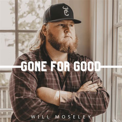 lyrics gone for good|will moseley original song.